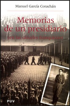 memorias de un presidiario: en las carceles franquistas-manuel garcia corachan-9788437061672