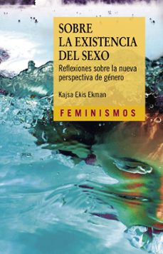 sobre la existencia del sexo-kajsa ekis ekman-9788437643472