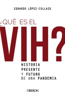 ¿que es el vih? historia, presente y futuro de una pandemia (libros singulares)-eduardo lopez collazo-9788441542372