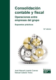 consolidacion contable y fiscal. operaciones entre empresas del grupo. supuestos practicos 2022 (10ª ed.)-9788445443972