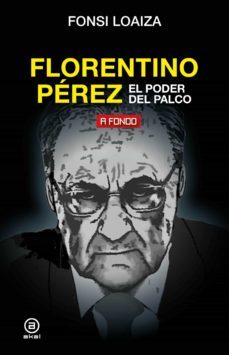 florentino perez, el poder del palco (ebook)-fonsi loaiza-9788446051572