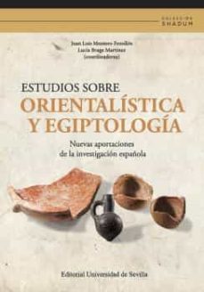 estudios sobre orientalistica y egiptologia: nuevas aportaciones de la investigacion española-juan luis montero fenollos-9788447222872