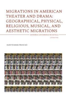 migrations in american theater and drama: geographical, physical, religious, musical, and eesthetic migrations-sue abbotson-9788447224272