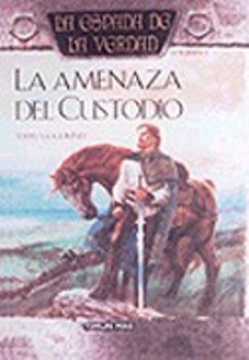 la amenaza del custodio: la espada de la verdad (vol. 4)-terry goodkind-9788448032272