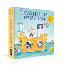 l ovelleta i la festa pirata (l ovelleta que va venir a sopar. llibre de cartro)-steve smallman-9788448863272