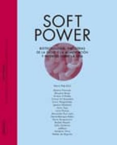 soft power: biotecnologia, industrias de la salud y la alimentaci on y patentes sobre la vida-maria perez fernandez-9788461562572