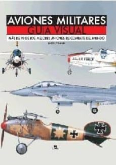 aviones militares guia visual: mas de 90 de los mejores aviones d e combate del mundo-david donald-9788466219372