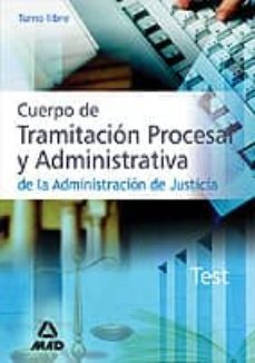 Imagen Principal de CUERPO DE TRAMITACION PROCESAL Y ADMINISTRATIVA DE LA ADMINISTRAC ION DE JUSTICIA: TURNO LIBRE: TEST