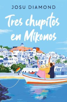 tres chupitos en mikonos (trilogía un cóctel en chueca 3) (ebook)-josu diamond-9788466672672