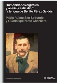 humanidades digitales y analisis estilistico: la lengua de benito perez galdos-pablo ruano san segundo-guadalupe nieto caballero-9788466939072