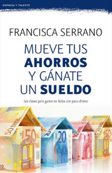 mueve tus ahorros y ganate un sueldo-9788467053272