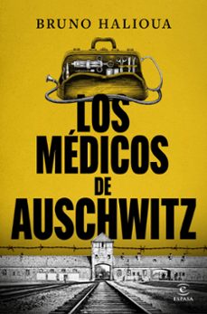 los medicos de auschwitz-bruno halioua-9788467077872