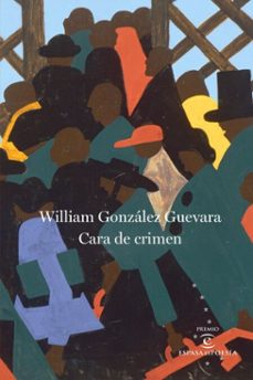 cara de crimen (ebook)-william gonzález guevara-9788467079272