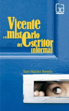 vicente y el misterio del escritor informal-sara sanchez buendia-9788467533972