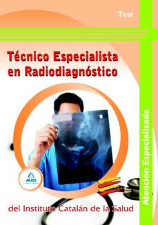 tecnico especialista en radiodiagnostico del instituto catalan de salud: test-9788467616972