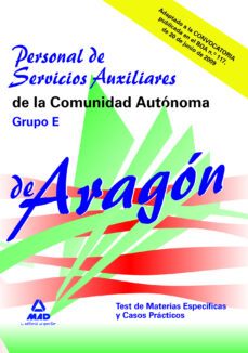 personal de servicios auxiliares de la comunidad autonoma de arag on: grupo e: test de las materias especificas y casos practicos-9788467623772