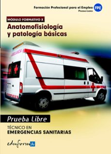 pruebas libres para la obtencion del titulo de tecnico de emergen cias sanitarias: anatomofisiologia y patologias basicas: ciclo formativo de grado medio: emergencias sanitarias-9788467656572
