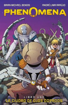 phenomena. libro 1: la ciudad de los ojos dorados-brian michael bendis-andre lima araujo-9788467961072