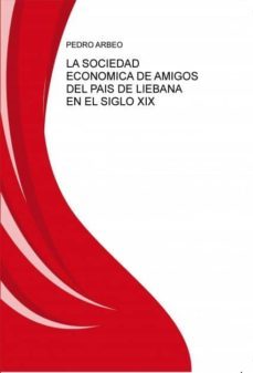 la sociedad economica de amigos del pais de liebana en el siglo xix (ebook)-pedro arbeo-9788468613772