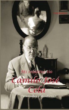 mi relativo tío camilo josé cela (verdades y mentiras) (ebook)-lola ramirez escudero-9788468637372