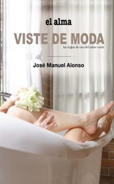 el alma viste de moda-jose manuel alonso-9788468664972