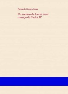 un recurso de fuerza en el consejo de carlos iv (ebook)-9788468665672