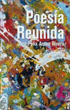 poesia reunida (ebook)-jose felix arana rivero-9788468684772