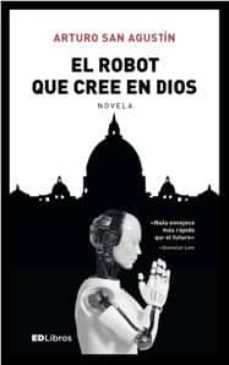 el robot que cree en dios-arturo san agustin-9788469745472