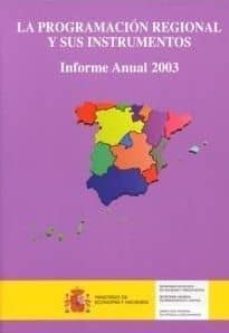 la programacion regional y sus instrumentos. informe anual 2003-9788471969972