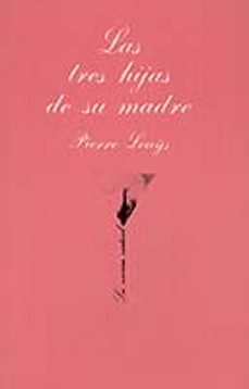 las tres hijas de su madre-pierre lou s-9788472233072