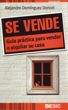 se vende: guia practica para vender o alquilar su casa-alejandro dominguez doncel-9788473564472