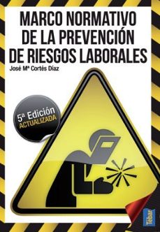 marco normativo de la prevencion de riesgos laborales (5º ed.)-jose maria cortes diaz-9788473604772
