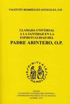 llamada universal a la santidad en la espiritualidad del padre arintero, o.p.-valentin rodriguez gonzalez-9788473928472