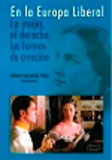 en la europa liberal: la mujer, el derecho, las formas de creacion-9788473929172