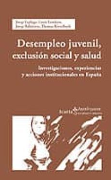 desempleo juvenil, exclusion social y salud: investigaciones, exp eriencias y acciones sociales en españa-josep espluga-9788474267372