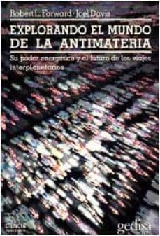explorando el mundo de la antimateria-r. l. fordward-j. davis-9788474323672