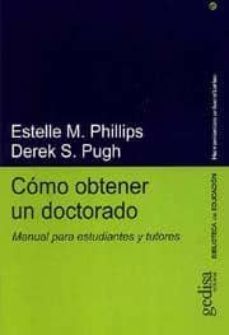 como obtener un doctorado: manual para estudiantes y tutores-etelle m. phillips-derek s. pugh-9788474327472
