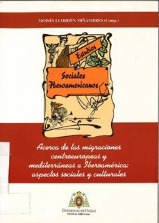 acerca de las migraciones centroeuropeas y mediterraneas a iberoa merica aspectos sociales y culturales-moises llorden miñambres-9788474688672