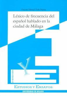 lexico de frecuencia del español hablado en la ciudad de malaga-antonio manuel avila muñoz-9788474967272