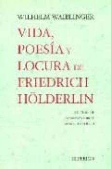 vida, poesia y locura de friedrich holderlin y otros textos compl ementarios-wilhelm waiblinger-9788475177472