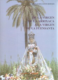 de la virgen de la arrixaca a la virgen de la fuensanta-josefa maria anton hurtado-9788476846872