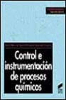 control e instrumentacion de procesos quimicos-pedro ollero de castro-9788477385172