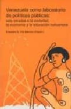 venezuela como laboratorio de politicas publicas: seis miradas a la sociedad, la economia y la educacion bolivarianas-eduardo vila marino-9788477851172