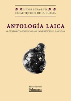 antologia laica. 66 textos comentados para comprender el laicismo-henri peña ruiz-cesar tejedor de la iglesia-9788478002672