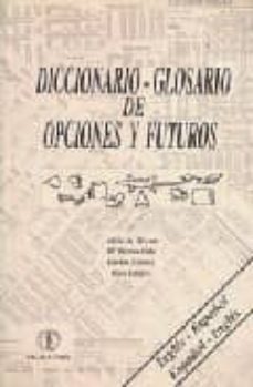 diccionario glosario de opciones y futuros español-ingles, ingles -español-alicia de vicente-maria teresa polo-9788478170272