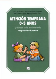 atencion temprana 0-3 años. primer ciclo de infantil. propuesta e educativa-9788478698172