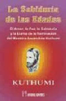 la sabiduria de las edades. el amor, la paz, la sabiduria y la ll ama de la iluminacion del maestro ascendido kuthumi-9788479102272