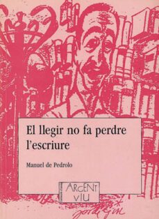 el llegir no fa perdre l escriure-manuel de pedrolo-9788479352172