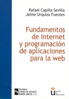 fundamentos de internet y programamacion de aplicaciones para la web-rafael capilla sevilla-jaime urquiza fuentes-9788480045872