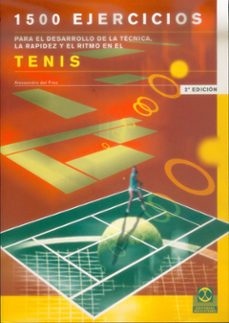 1500 ejercicios para el desarrollo de la tecnica, la rapidez y el ritmo en el tenis-alessandro del freo-9788480193672